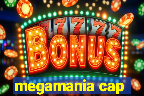 megamania cap